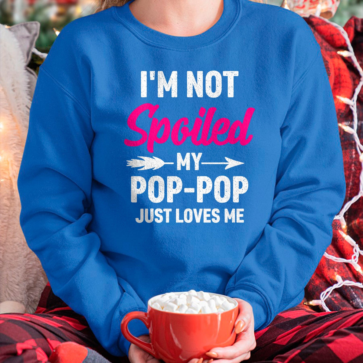 Best Wife Shirt, Wife and Husband Unisex T-Shirt/Hoodie/Sweatshirt HLT00 - I'm Not Spoiled My Pop-pop Just Loves Me Kids Girls Toddler T-Shirt
