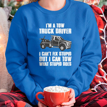 Best Truck Driver Life Shirt, Funny Trucker UnisexT-Shirt/Hoodie/Sweatshirt HLT00 - I'm a Tow Truck Driver I Can't Fix Stupid Gift Towing T-Shirt