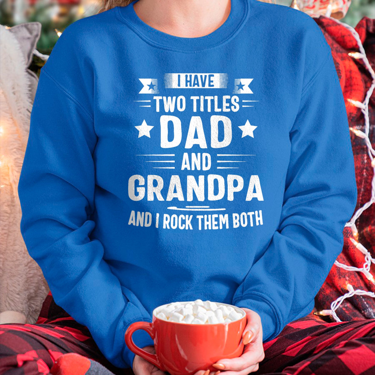 Best Grandpa Shirt, Proud Grandpa Unisex T-Shirt/Hoodie/Sweatshirt HLT00 - Grandpa For Men I Have Two Titles Dad And Grandpa T-Shirt
