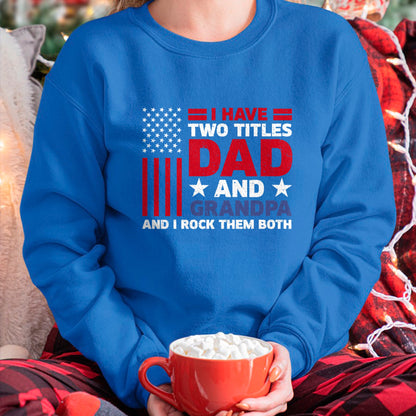 Best Grandpa Shirt, Proud Grandpa Unisex T-Shirt/Hoodie/Sweatshirt HLT00 - I Have Two Titles Dad and Grandpa Funny Fathers Day Usa Flag T-Shirt