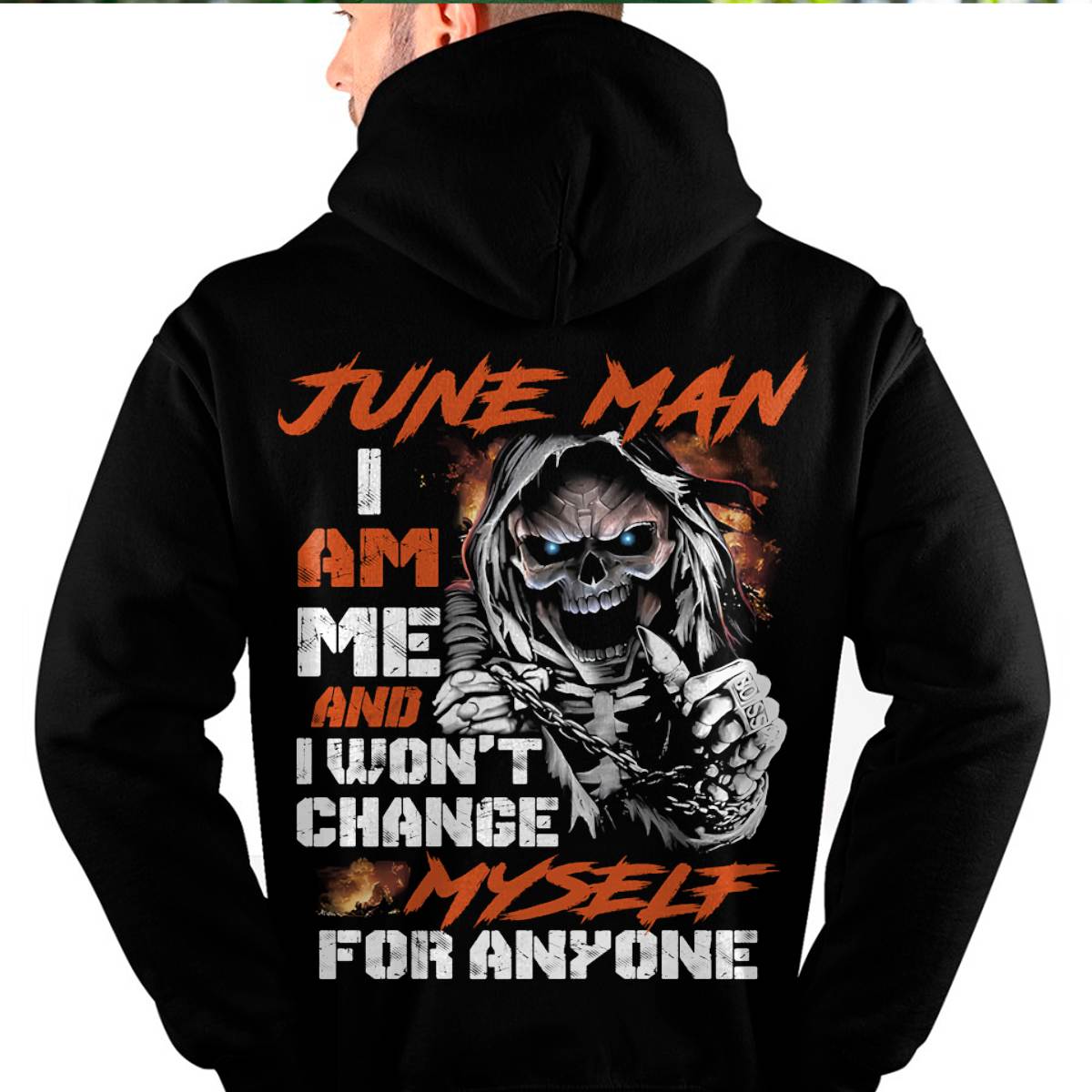June Man T-Shirt – Skull Graphic Tee I Am Me Won’t Change For Anyone - Perfect Gift For You HLT06 (SKU08-75-06)