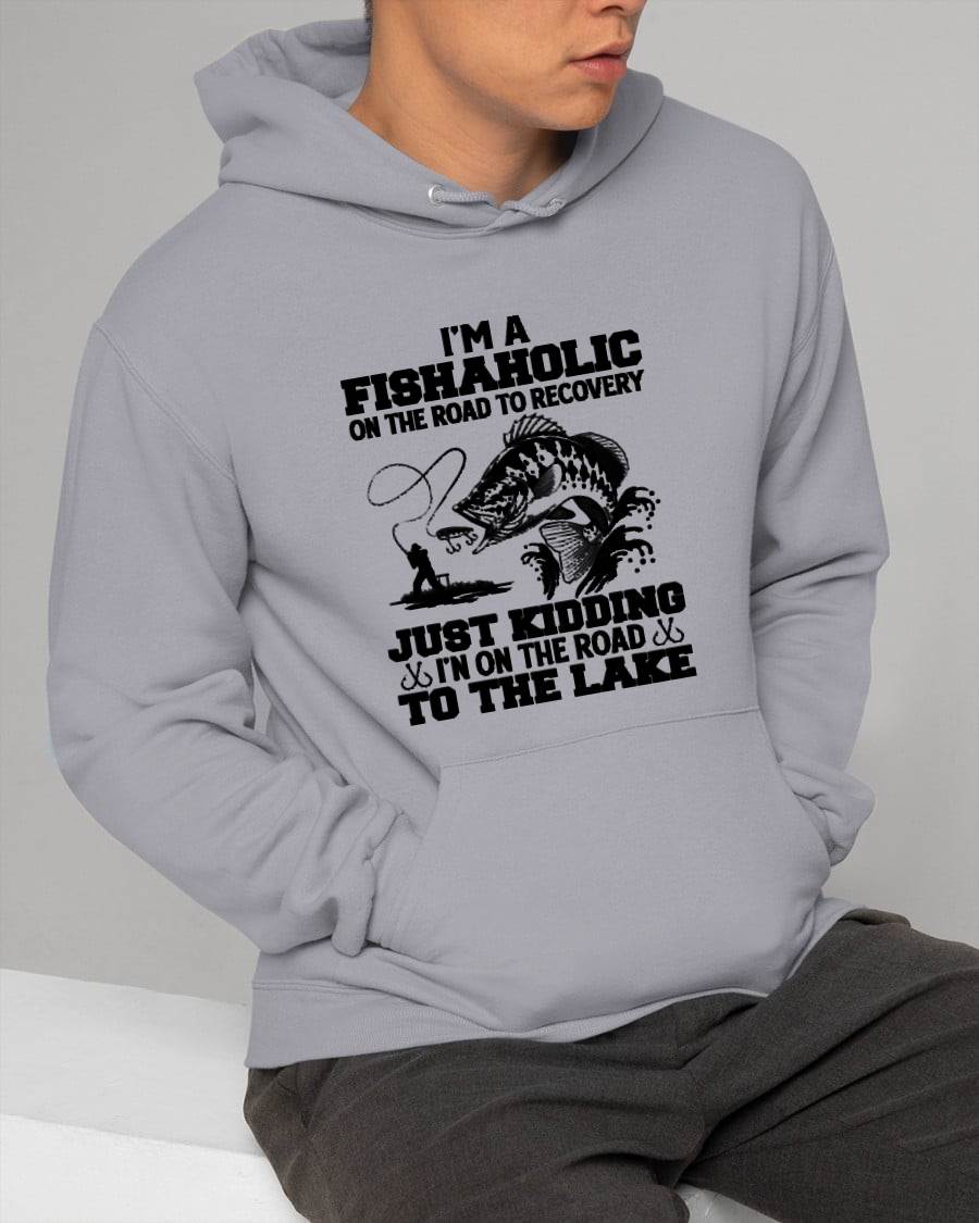 I'm A Fishaholic On The Road To Recovery Just Kidding - Funny Fishing T-Shirt