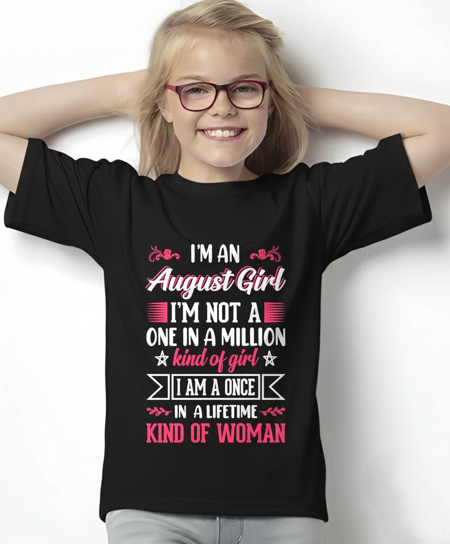 AUGUST, ONE IN A LIFETIME KIND OF WOMAN - SHIRT FOR WOMEN - KIEN08 (SKU2602-58-08)