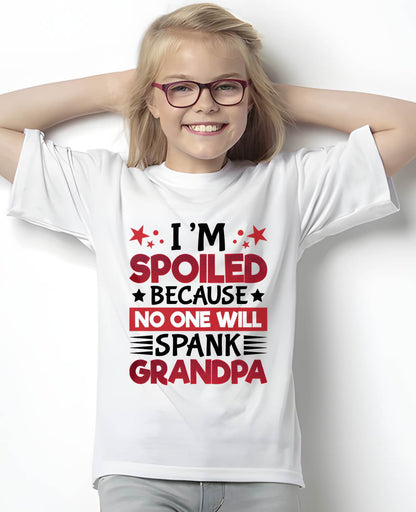 I’M SPOILED BECAUSE NO ONE WILL SPANK GRANDPA - GIFT FROM GRANDPA - kien00 (SKU2603-130)