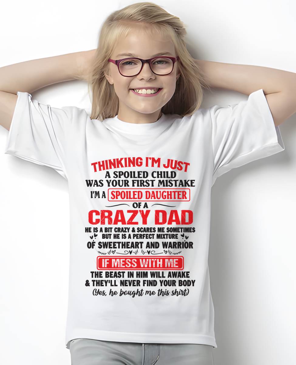 I AM A SPOILED CHILD WAS YOUR FIRST MISTAKE - FROM DAD - HLT00