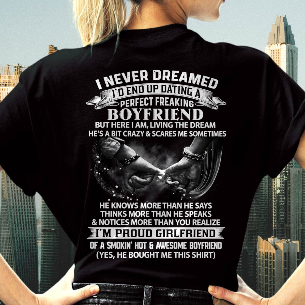 I NEVER DREAMED I’D END UP DATING A PERFECT FREAKING BOYFRIEND, I’M PROUD GIRLFRIEND - SHIRT GIFT FOR GIRLFRIEND FROM BOY FRIEND - HLT00 (SKU2610-132)