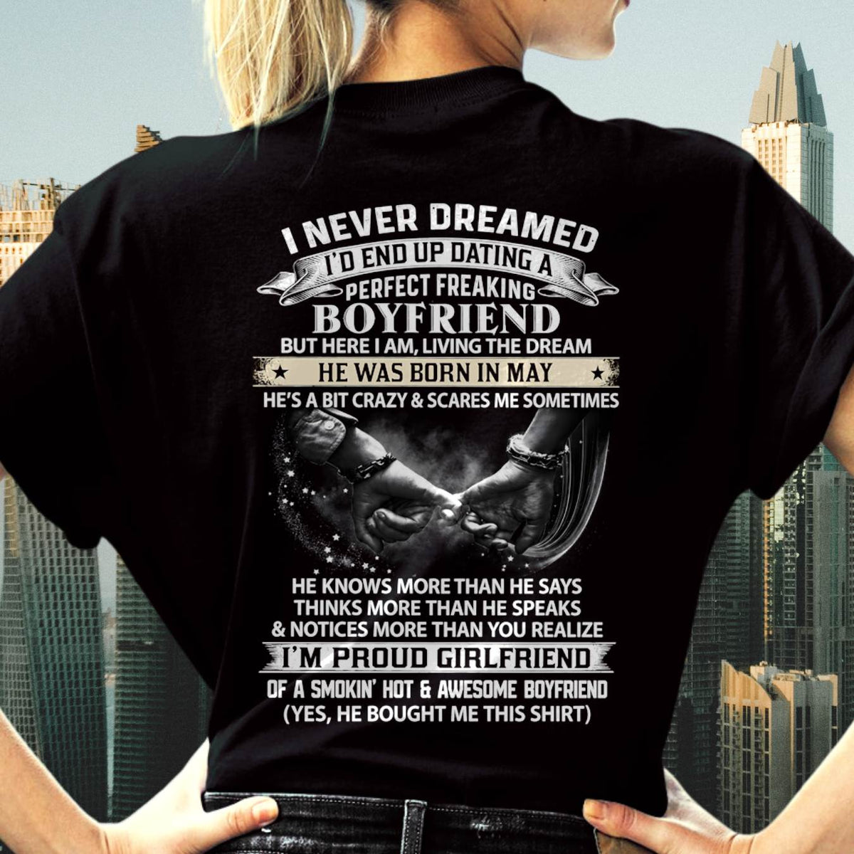 MAY SHIRT – I NEVER DREAMED I’D END UP DATING A PERFECT FREAKING BOYFRIEND, I’M PROUD GIRLFRIEND - SHIRT GIFT FOR GIRLFRIEND FROM BOY FRIEND - HLT05 (SKU2610-132-05)