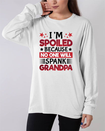 I’M SPOILED BECAUSE NO ONE WILL SPANK GRANDPA - GIFT FROM GRANDPA - kien00 (SKU2603-130)