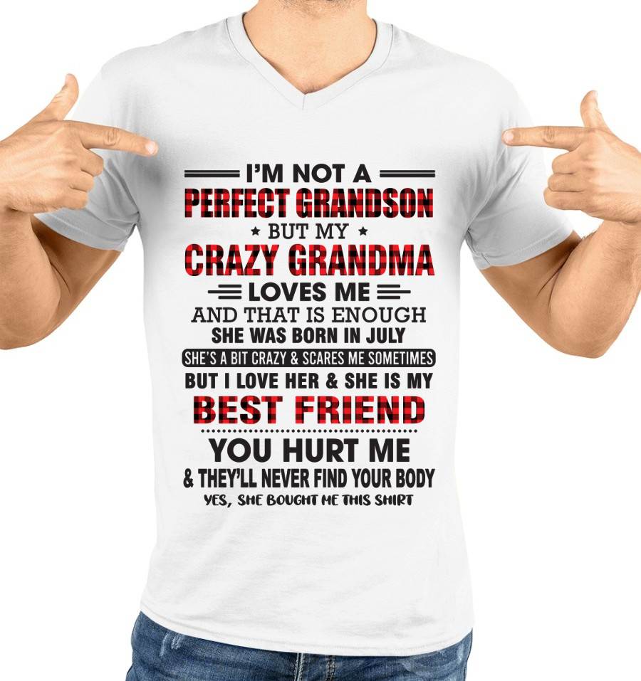 JULY - I’M NOT A PERFECT GRANDSON BUT MY CRAZY GRANDMA LOVES ME AND THAT IS ENOUGH - FROM GRANDMA - kien07 (SKU10-167-07)