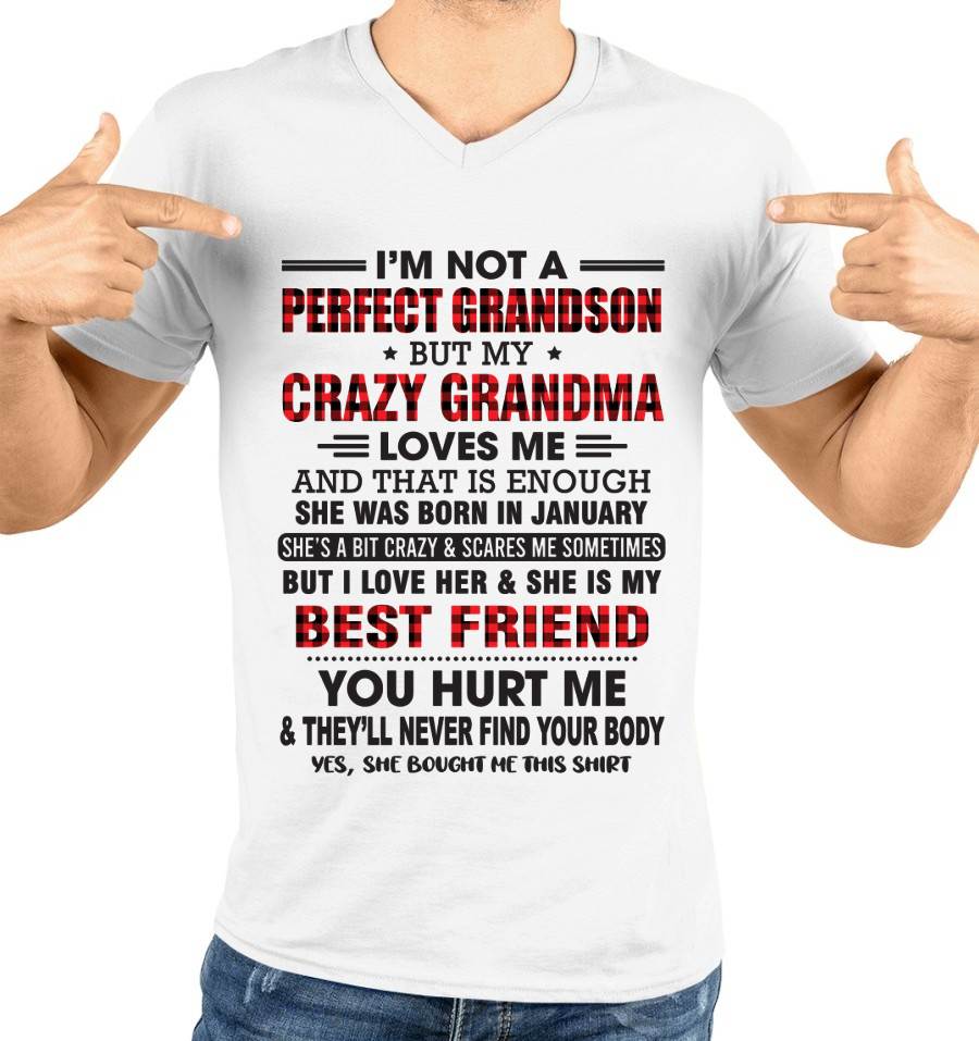 JANUARY - I’M NOT A PERFECT GRANDSON BUT MY CRAZY GRANDMA LOVES ME AND THAT IS ENOUGH - FROM GRANDMA - kien01 (SKU10-167-01)