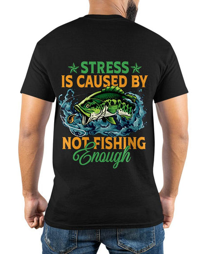Stress Is Caused By Not Fishing Enough T-Shirt - SHIRT FOR MEN - HLT00 (SKU2602-197)