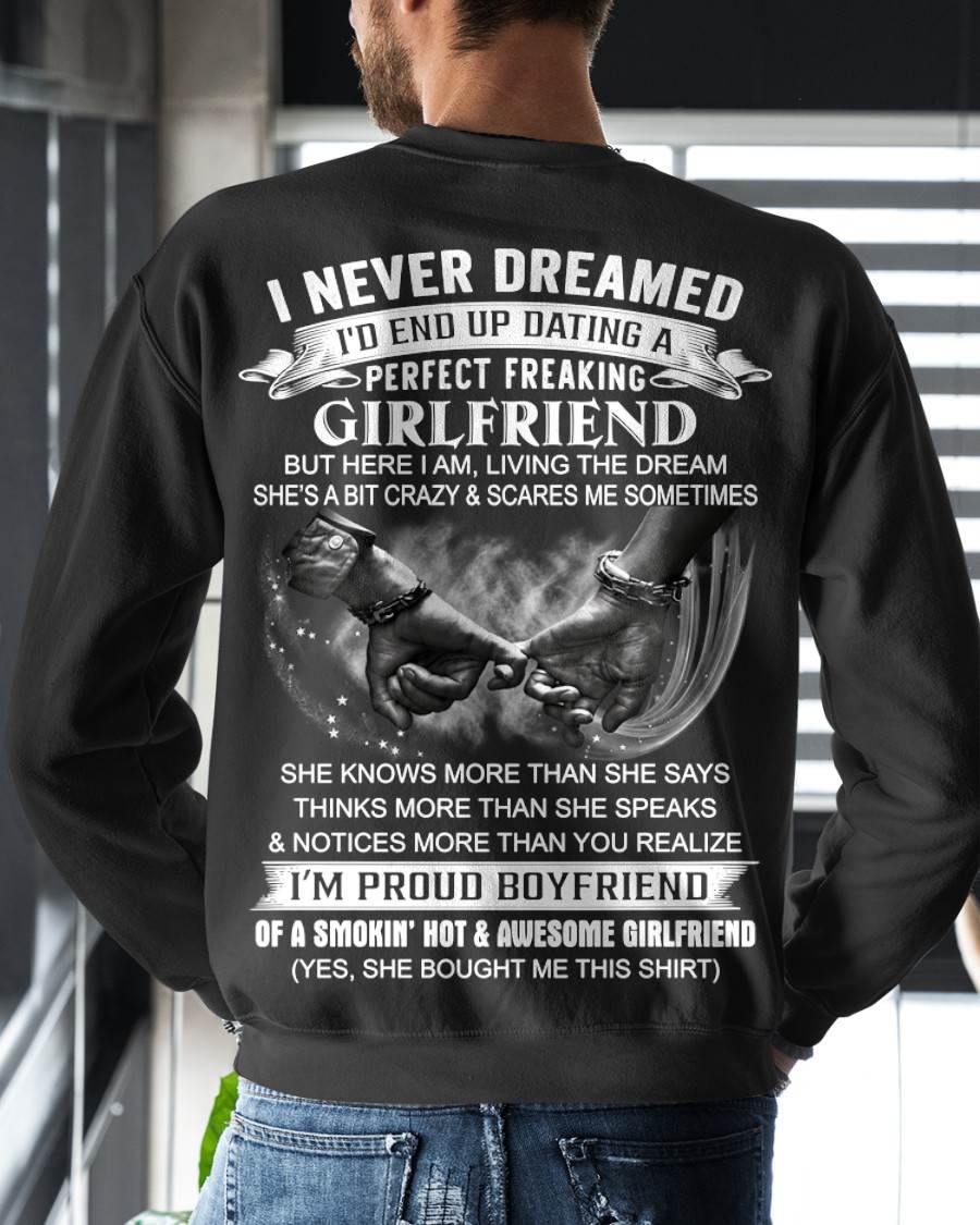 I NEVER DREAMED I’D END UP DATING A PERFECT FREAKING GIRLFRIEND - SHIRT GIFT FOR BOYFRIEND FROM GIRLFRIEND - HLT00 (SKU2610-119)