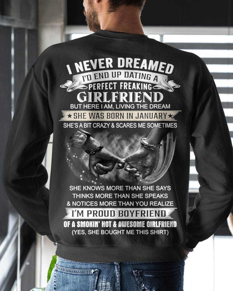JANUARY - I NEVER DREAMED I’D END UP DATING A PERFECT FREAKING GIRLFRIEND - SHIRT GIFT FOR BOYFRIEND FROM GIRLFRIEND - HLT01 (SKU2610-119-01)