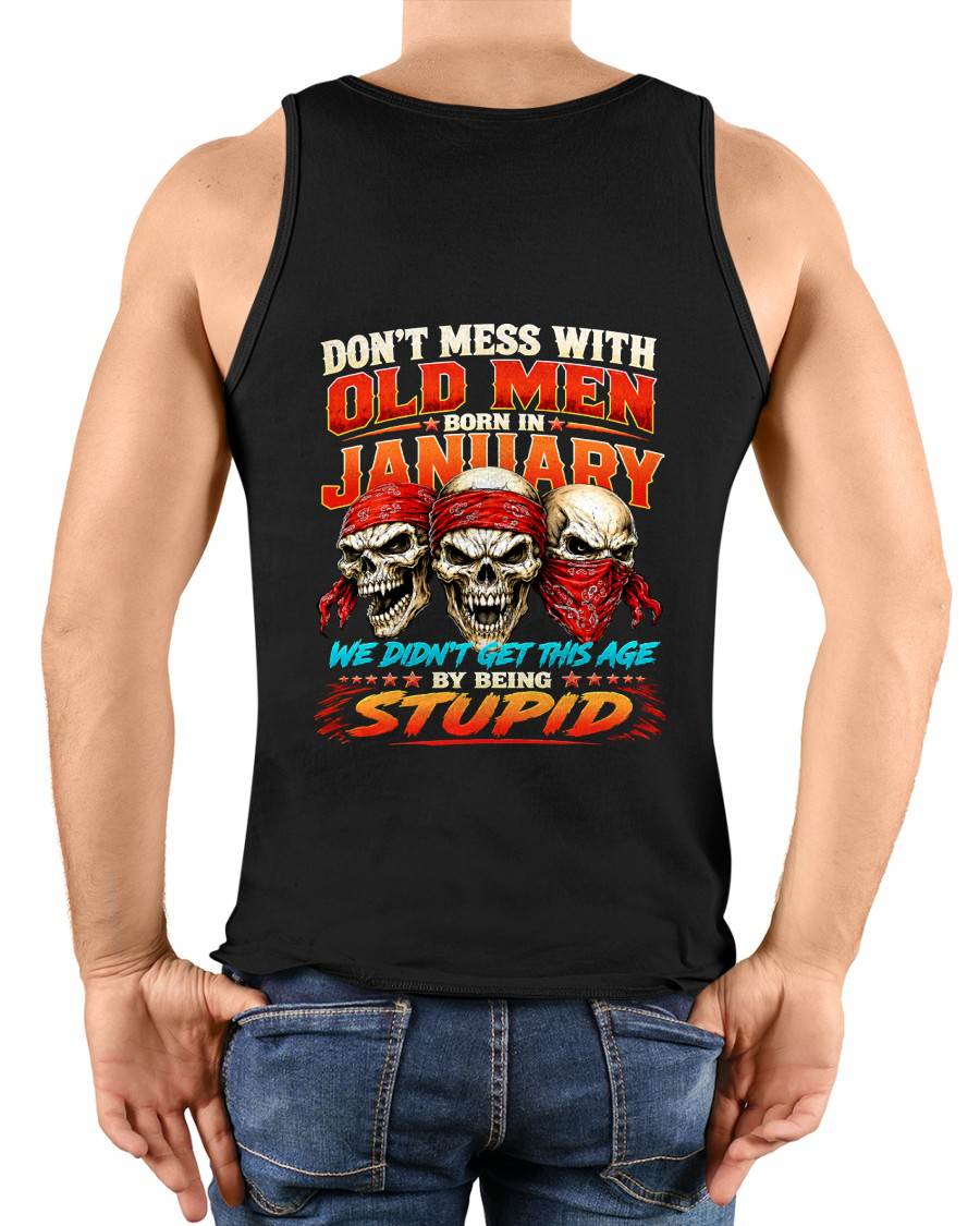 JANUARY, DON'T MESS WITH OLD MEN - SHIRT FOR MAN - KIEN01 (SKU2608-173-01)