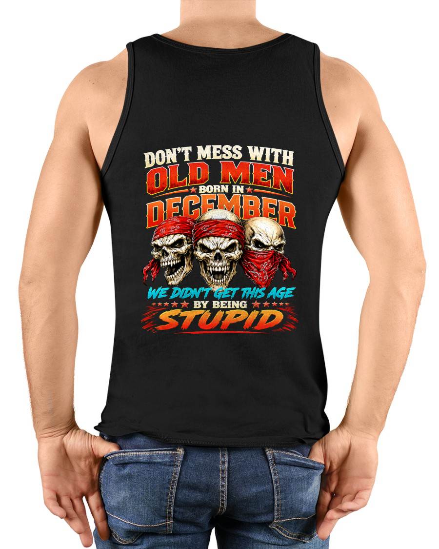 DECEMBER, DON'T MESS WITH OLD MEN - SHIRT FOR MAN - KIEN12 (SKU2608-173-12)