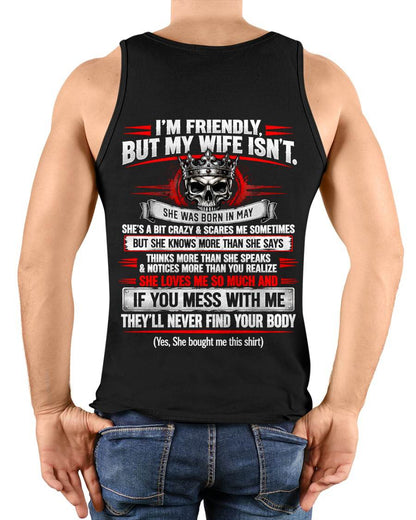 MAY - I’M FRIENDLY, BUT MY WIFE ISN’T - SHIRT FROM WIFE TO HUSBAND - HLT05 (SKU2609-312-05)
