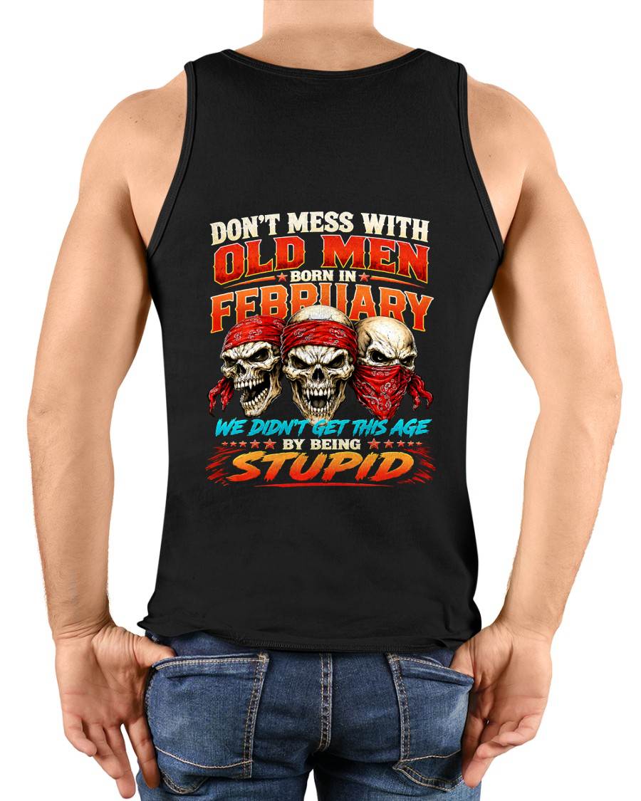 FEBRUARY, DON'T MESS WITH OLD MEN - SHIRT FOR MAN - KIEN02 (SKU2608-173-02)