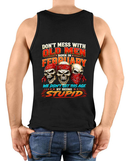 FEBRUARY, DON'T MESS WITH OLD MEN - SHIRT FOR MAN - KIEN02 (SKU2608-173-02)