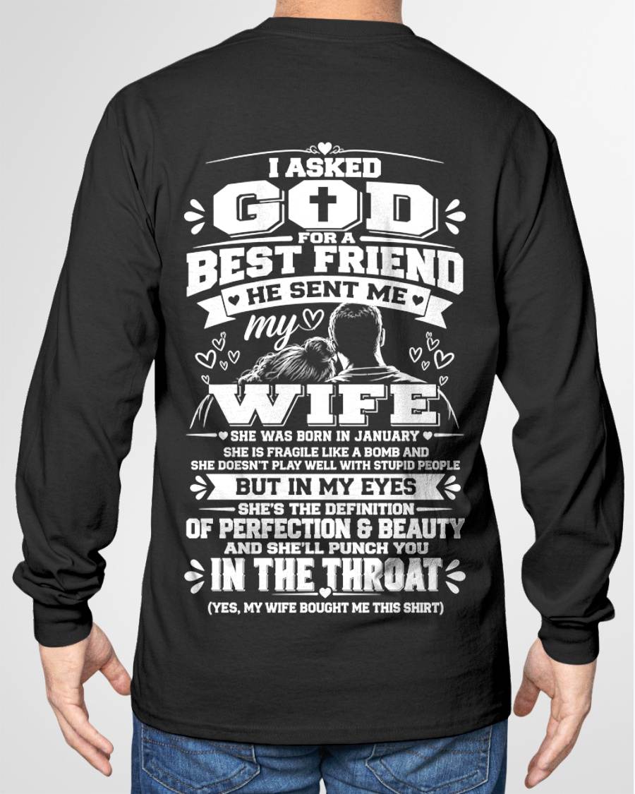 JANUARY - I ASKED GOD FOR A BEST FRIEND HE SENT ME MY WIFE - SHIRT FROM WIFE TO HUSBAND - HLT01 (SKU2609-281-01)
