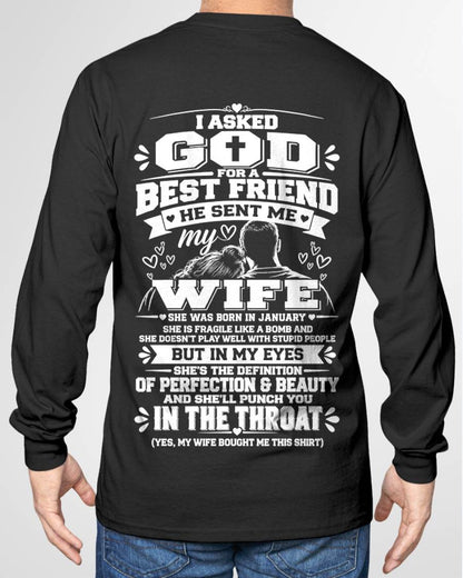 JANUARY - I ASKED GOD FOR A BEST FRIEND HE SENT ME MY WIFE - SHIRT FROM WIFE TO HUSBAND - HLT01 (SKU2609-281-01)