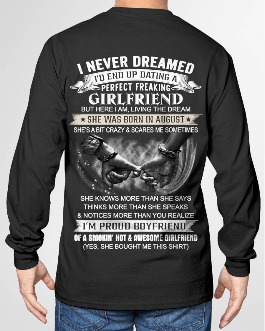 AUGUST - I NEVER DREAMED I’D END UP DATING A PERFECT FREAKING GIRLFRIEND - SHIRT GIFT FOR BOYFRIEND FROM GIRLFRIEND - HLT08 (SKU2610-119-08)