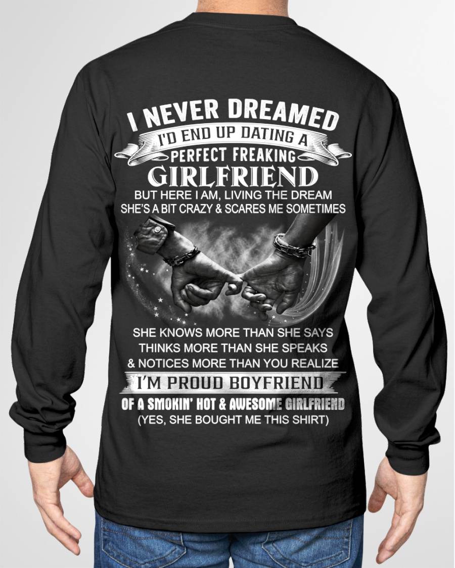I NEVER DREAMED I’D END UP DATING A PERFECT FREAKING GIRLFRIEND - SHIRT GIFT FOR BOYFRIEND FROM GIRLFRIEND - HLT00 (SKU2610-119)
