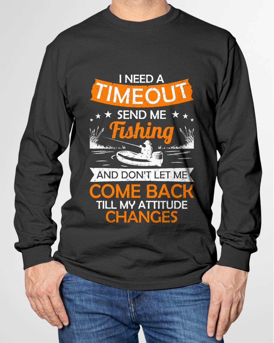I Need A Timeout Send Me Fishing Hilarious Fishermen Saying T-Shirt