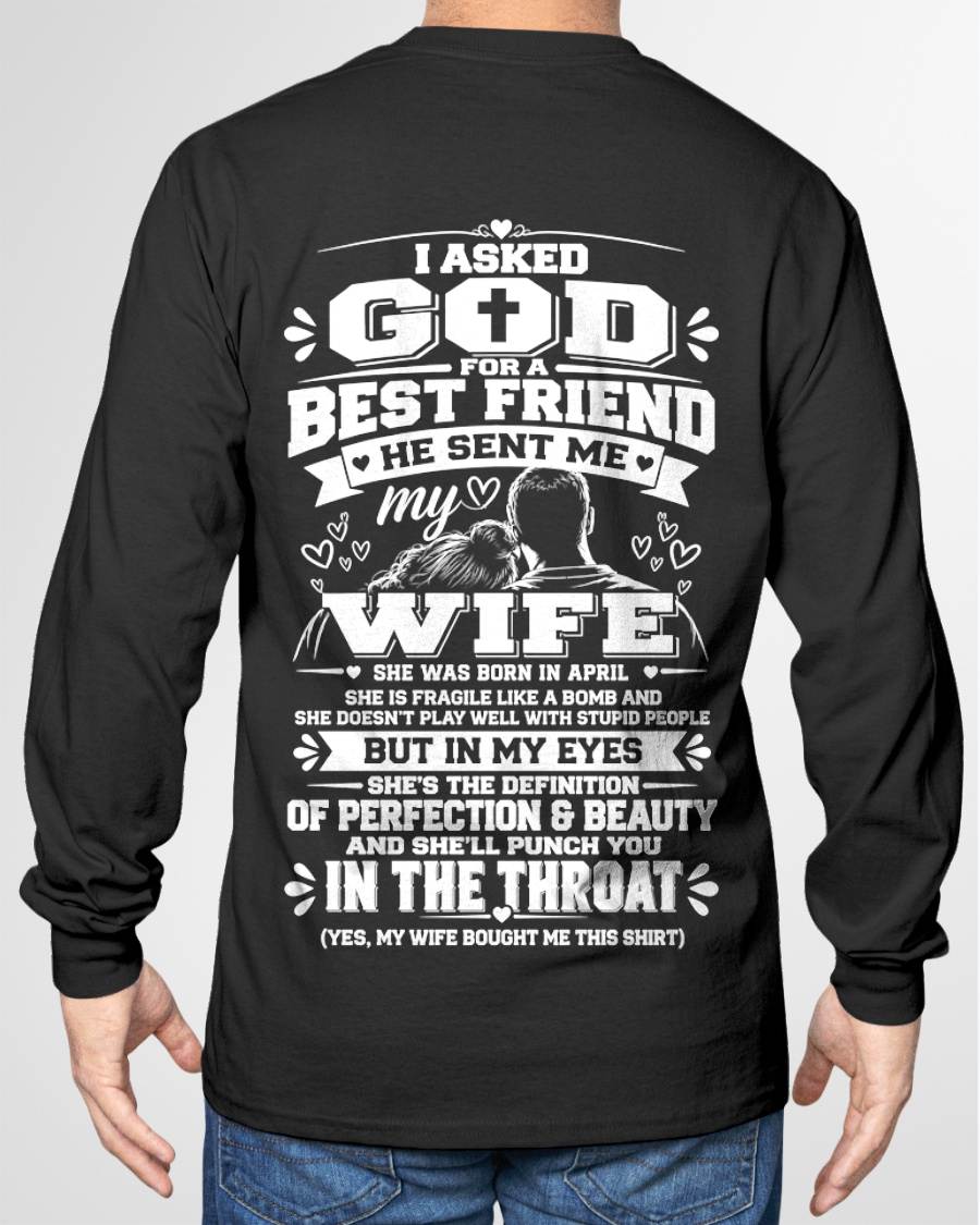 APRIL - I ASKED GOD FOR A BEST FRIEND HE SENT ME MY WIFE - SHIRT FROM WIFE TO HUSBAND - HLT04 (SKU2609-281-04)