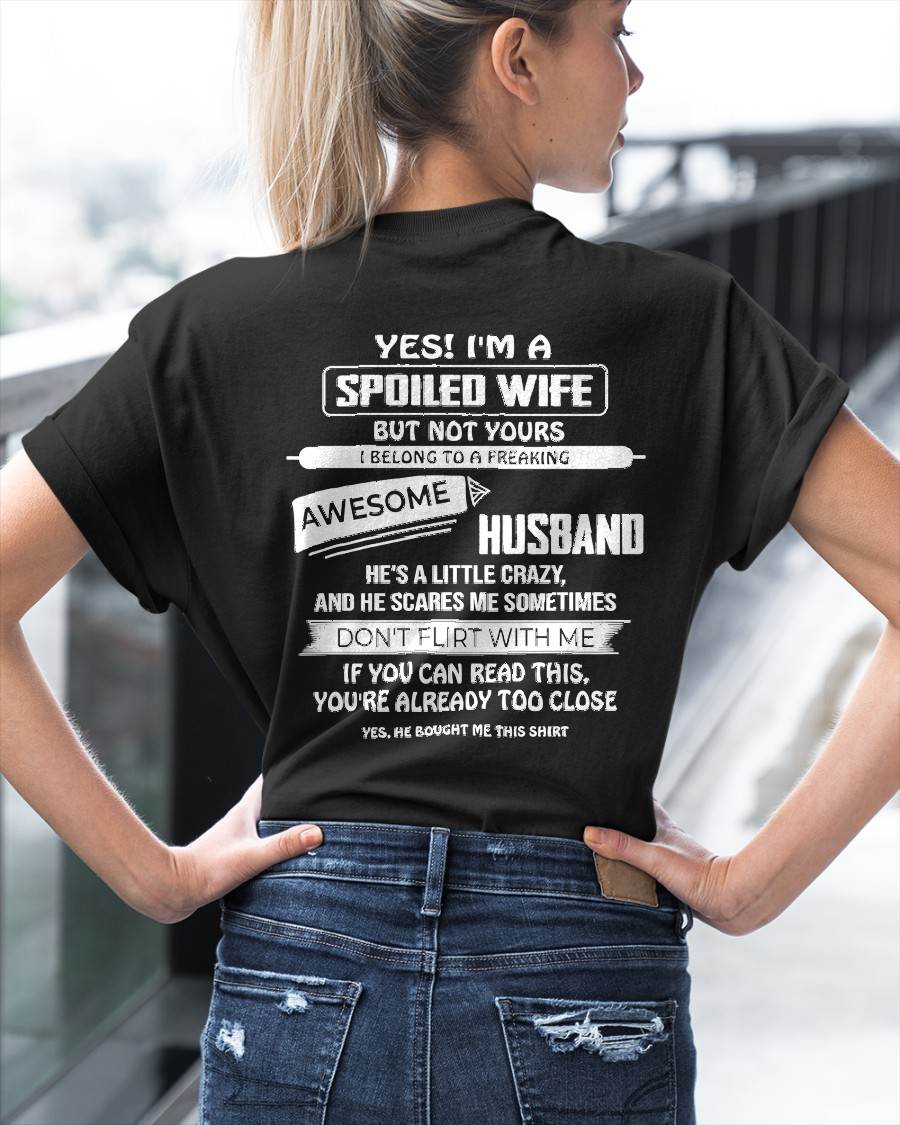 YES! I'M A SPOILED WIFE - SHIRT FROM HUSBAND TO WIFE - HLT00 (SKU2608-62)