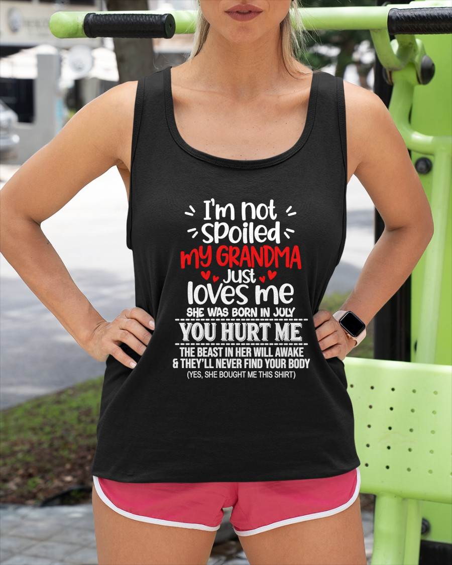 JULY, I'M NOT SPOILED MY GRANDMA JUST LOVES ME - SHIRT TO GRANDDAUGHTER FROM GRANDMA - HLT07 (SKU2609-76-07)