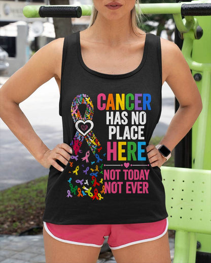 CANCER HAS NO PLACE HERE NOT TODAY NOT EVER - CANCER AWARENESS SHIRT FOR WOMEN - HOPE AND SUPPORT GIFT - KIEN00 (SKU2608-415)