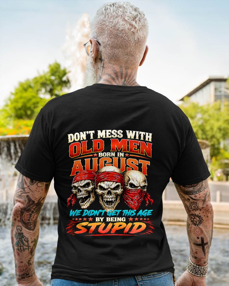 AUGUST, DON'T MESS WITH OLD MEN - SHIRT FOR MAN - KIEN08 (SKU2608-173-08)