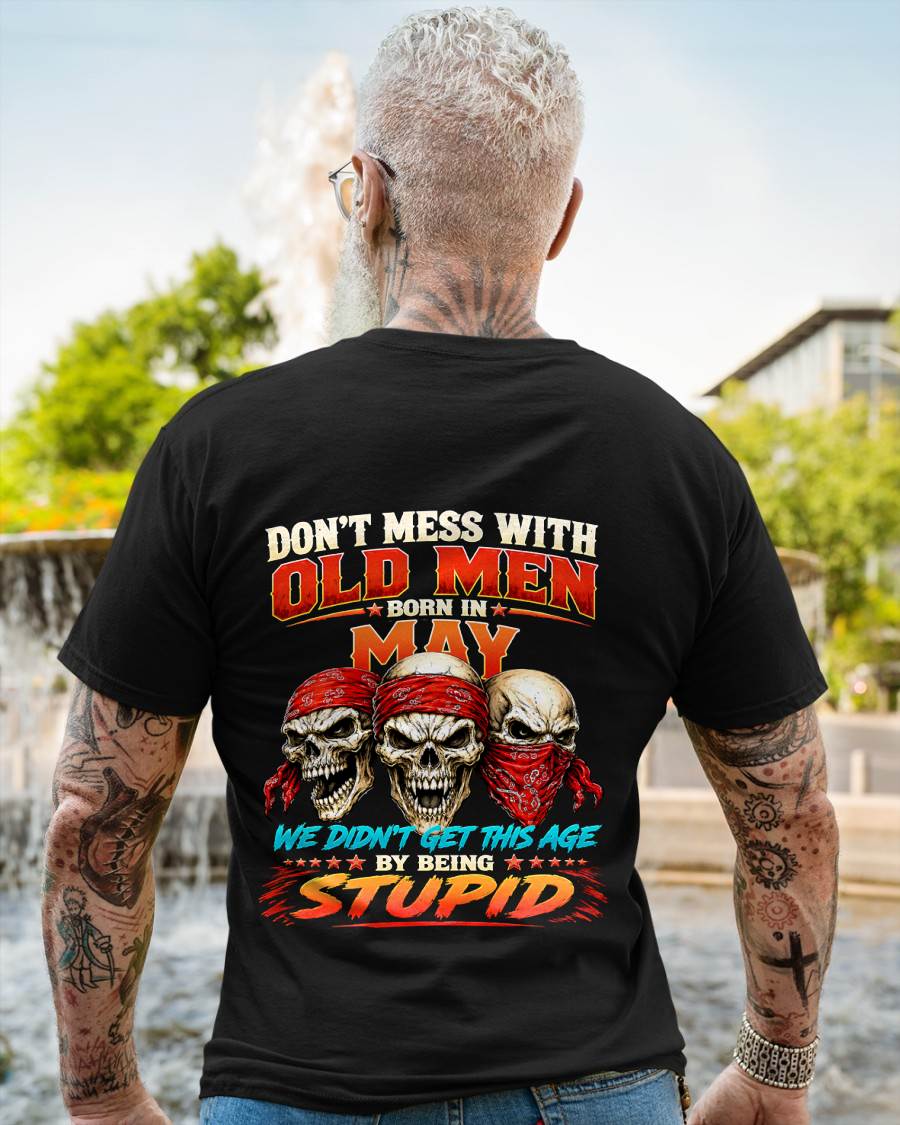 MAY, DON'T MESS WITH OLD MEN - SHIRT FOR MAN - KIEN05 (SKU2608-173-05)