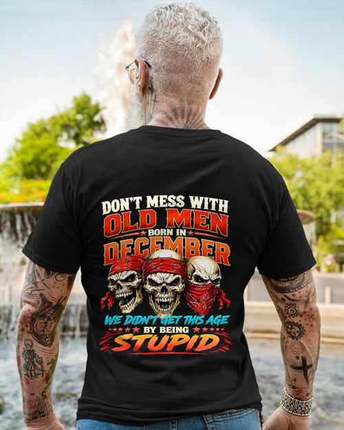 DECEMBER, DON'T MESS WITH OLD MEN - SHIRT FOR MAN - KIEN12 (SKU2608-173-12)