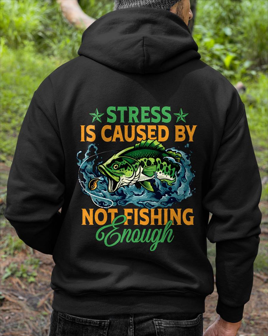 Stress Is Caused By Not Fishing Enough T-Shirt - SHIRT FOR MEN - HLT00 (SKU2602-197)
