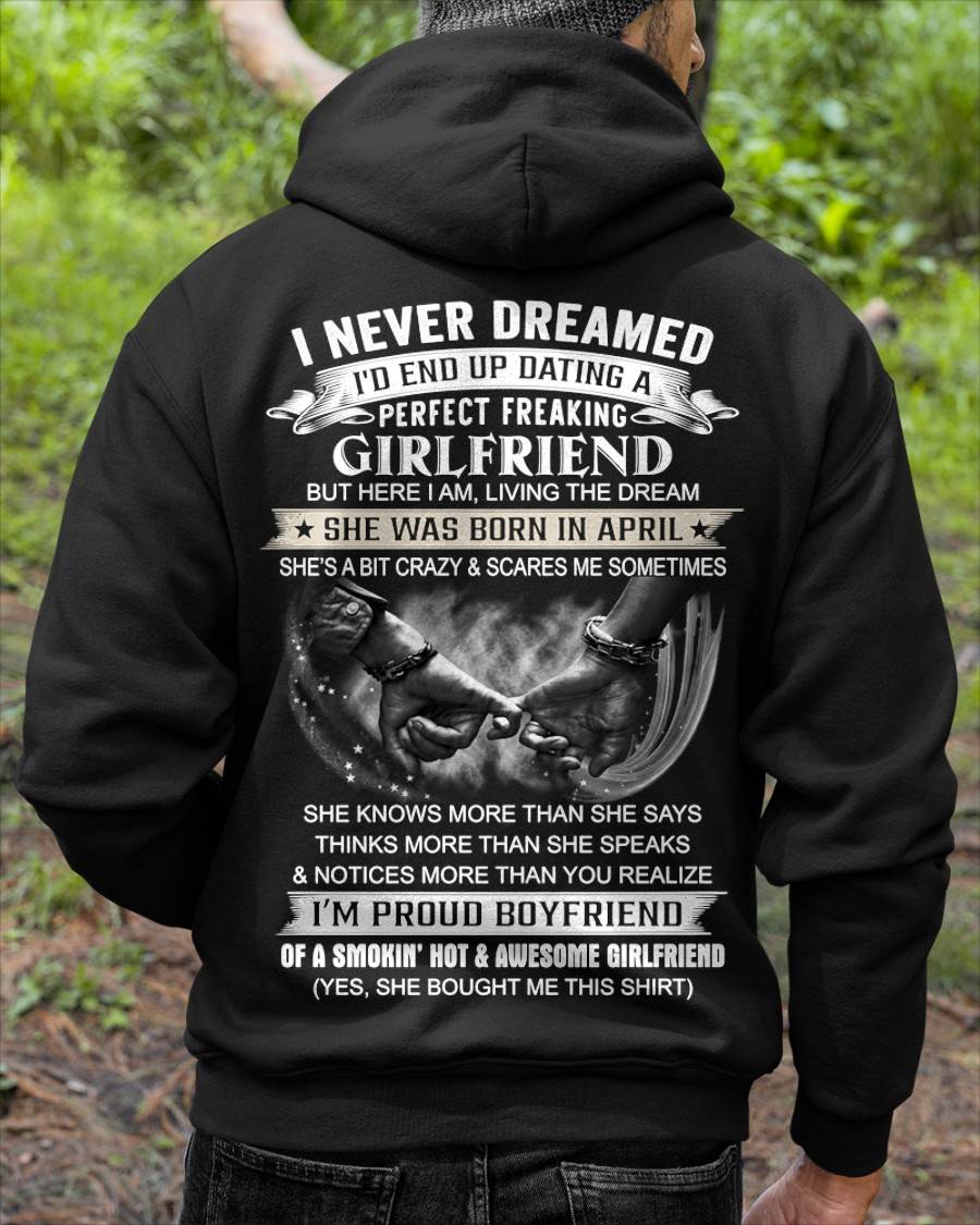 APRIL - I NEVER DREAMED I’D END UP DATING A PERFECT FREAKING GIRLFRIEND - SHIRT GIFT FOR BOYFRIEND FROM GIRLFRIEND - HLT04 (SKU2610-119-04)