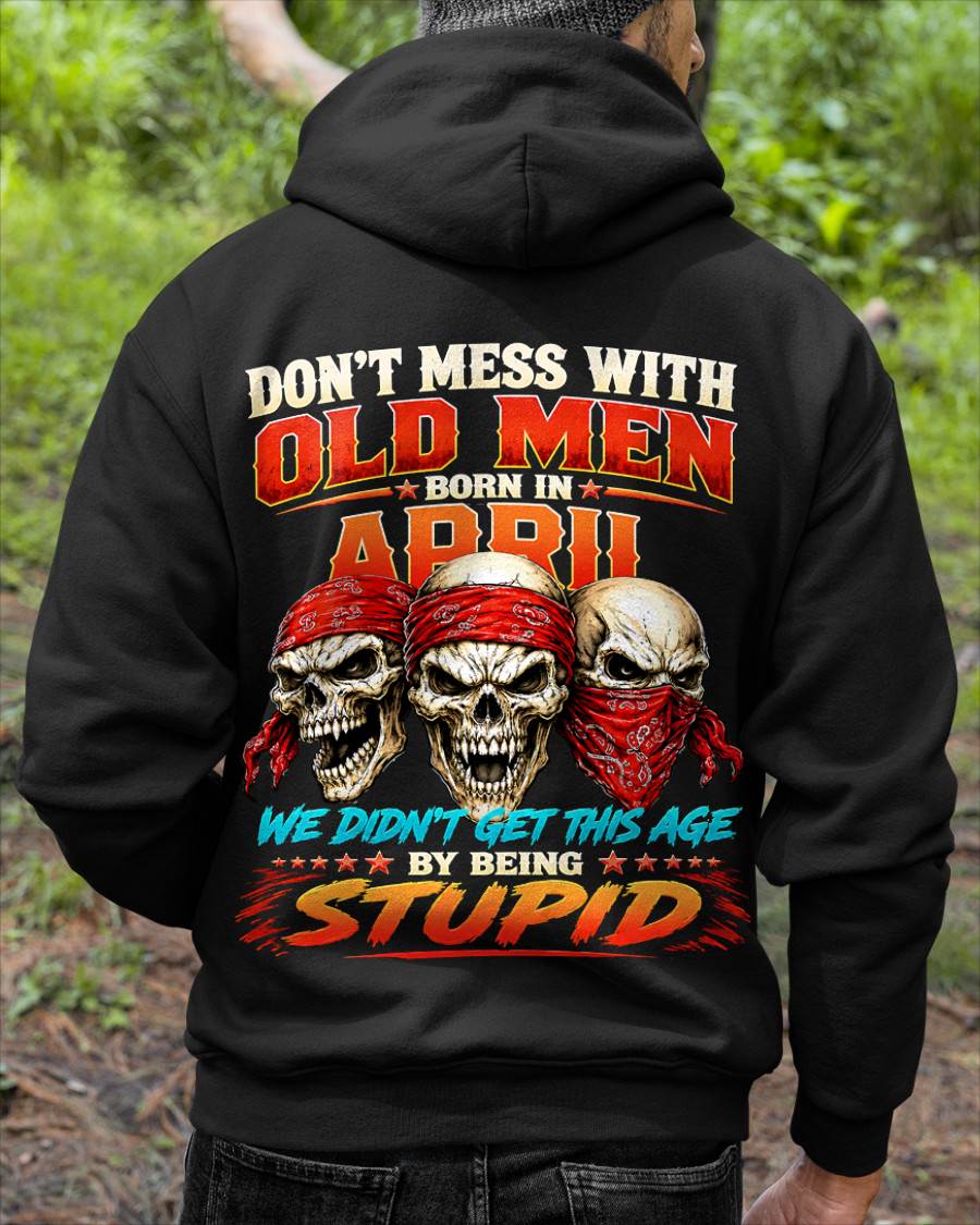 APRIL, DON'T MESS WITH OLD MEN - SHIRT FOR MAN - KIEN04 (SKU2608-173-04)