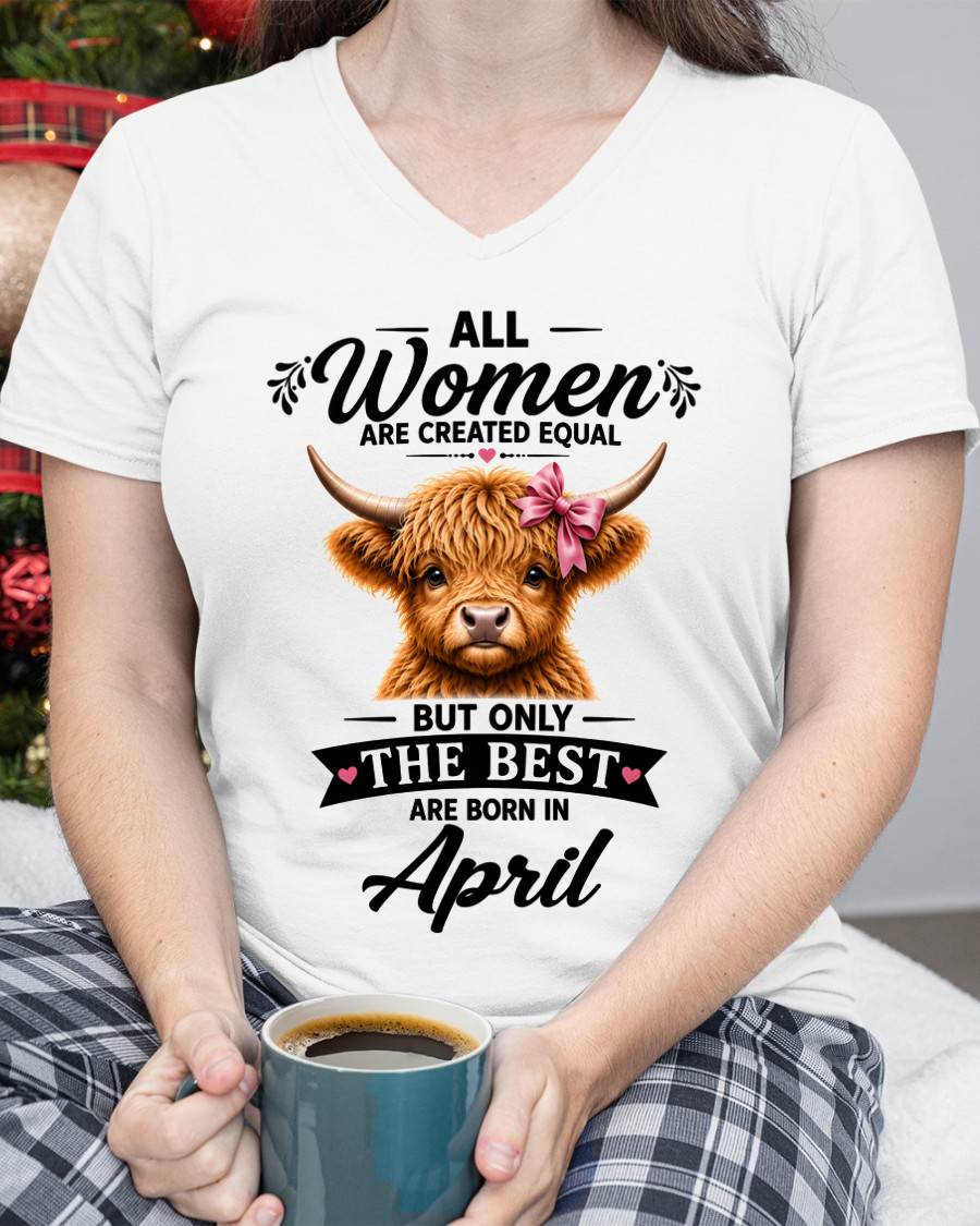 APRIL, WOMEN ARE CREATED EQUAL - SHIRT FOR WOMEN - HLT04 (SKU2608-14-04)