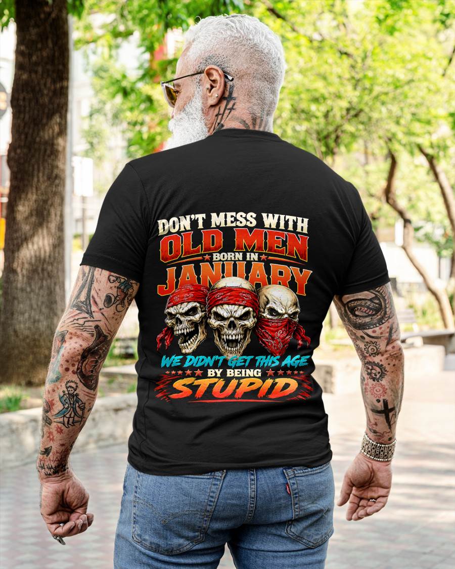 JANUARY, DON'T MESS WITH OLD MEN - SHIRT FOR MAN - KIEN01 (SKU2608-173-01)