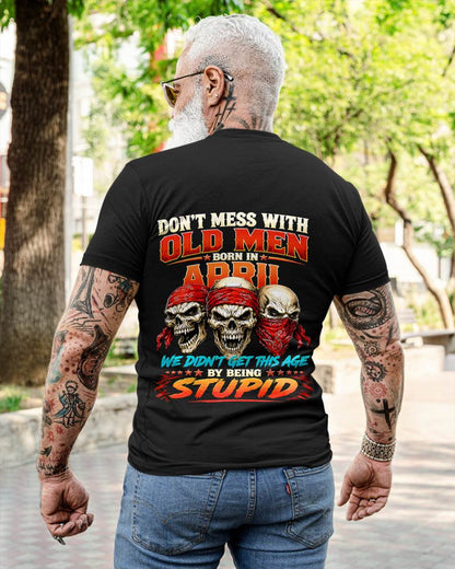 APRIL, DON'T MESS WITH OLD MEN - SHIRT FOR MAN - KIEN04 (SKU2608-173-04)
