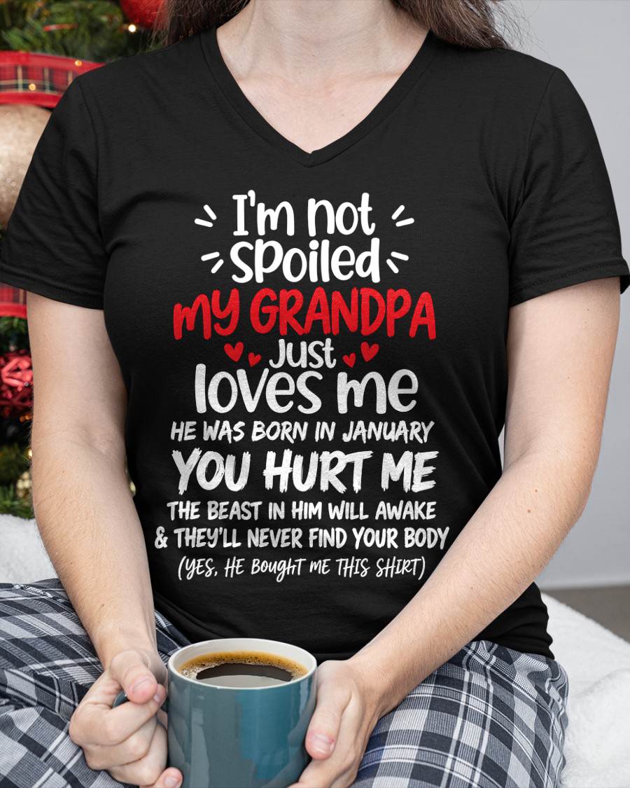 JANUARY, I'M NOT SPOILED MY GRANDPA JUST LOVES ME - SHIRT TO GRANDDAUGHTER FROM GRANDPA - HLT01 (SKU2609-164-01)