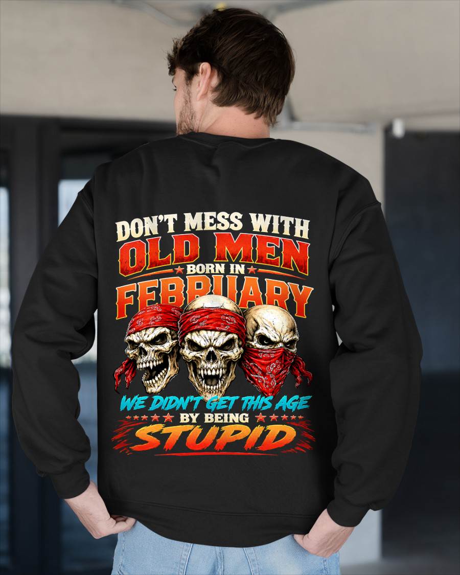 FEBRUARY, DON'T MESS WITH OLD MEN - SHIRT FOR MAN - KIEN02 (SKU2608-173-02)