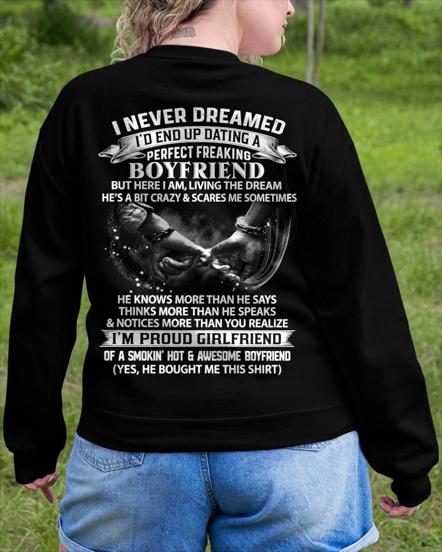 I NEVER DREAMED I’D END UP DATING A PERFECT FREAKING BOYFRIEND, I’M PROUD GIRLFRIEND - SHIRT GIFT FOR GIRLFRIEND FROM BOY FRIEND - HLT00 (SKU2610-132)