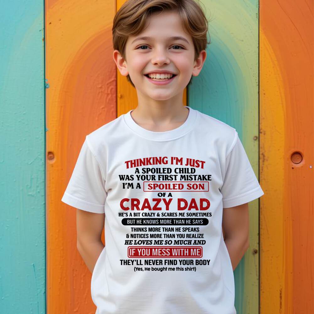 I Am Spoiled Son Of A Crazy Dad - Gift for Son From Dad - HLT00 (SKU-TDS-SPOILED-00)