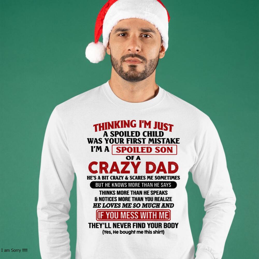 I Am Spoiled Son Of A Crazy Dad - Gift for Son From Dad - HLT00 (SKU-TDS-SPOILED-00)