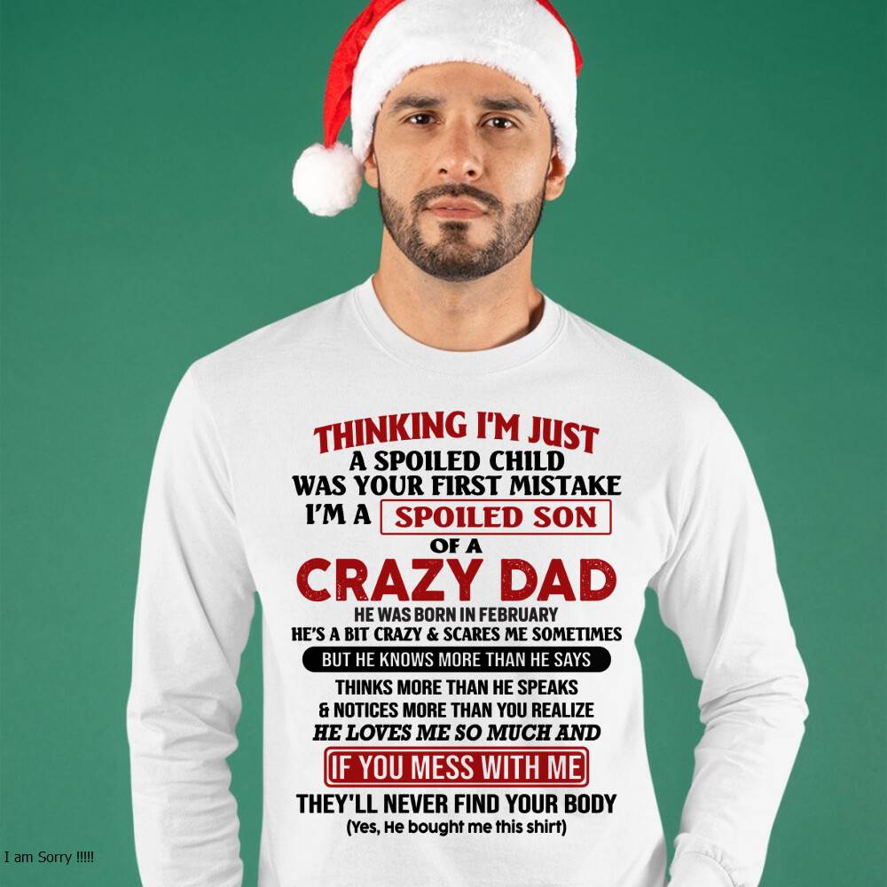 February - I Am Spoiled Son Of A Crazy Dad - Gift for Son From Dad - HLT02 (SKU-TDS-SPOILED-02)