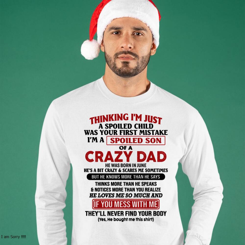 June - I Am Spoiled Son Of A Crazy Dad - Gift for Son From Dad - HLT06 (SKU-TDS-SPOILED-06)