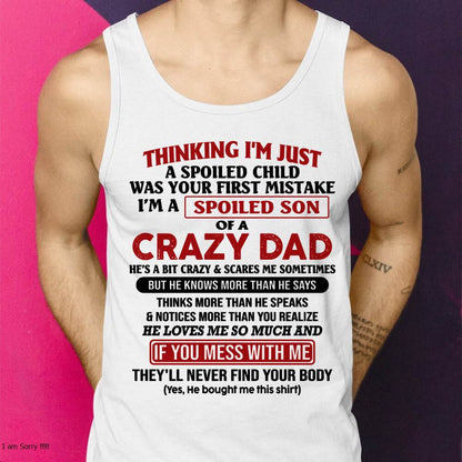 I Am Spoiled Son Of A Crazy Dad - Gift for Son From Dad - HLT00 (SKU-TDS-SPOILED-00)