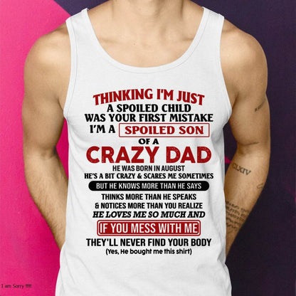 August - I Am Spoiled Son Of A Crazy Dad - Gift for Son From Dad - HLT08 (SKU-TDS-SPOILED-08)