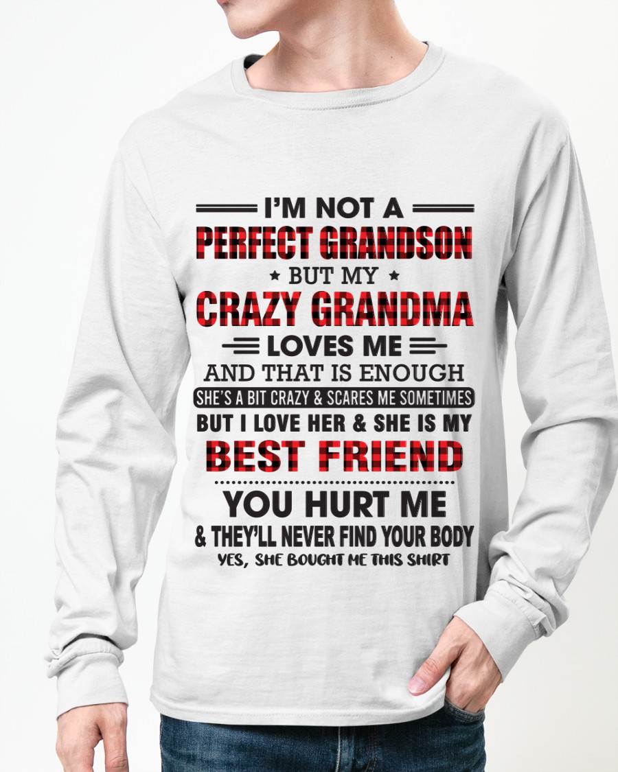 I’M NOT A PERFECT GRANDSON BUT MY CRAZY GRANDMA LOVES ME AND THAT IS ENOUGH - FROM GRANDMA - kien00 (SKU10-167-00)